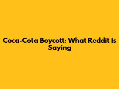 Coca-Cola Boycott: What Reddit Is Saying