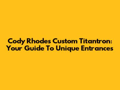 Cody Rhodes Custom Titantron: Your Guide To Unique Entrances