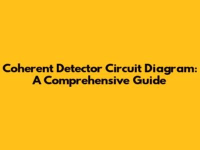Coherent Detector Circuit Diagram: A Comprehensive Guide