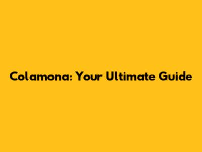 Colamona: Your Ultimate Guide