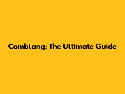 Comblang: The Ultimate Guide