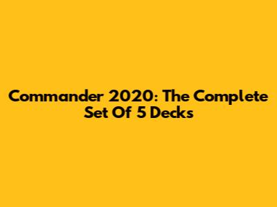 Commander 2020: The Complete Set Of 5 Decks