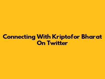 Connecting With Kriptofor Bharat On Twitter