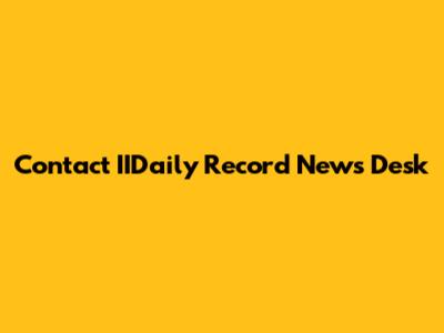Contact IIDaily Record News Desk