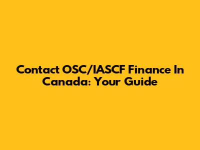 Contact OSC/IASCF Finance In Canada: Your Guide