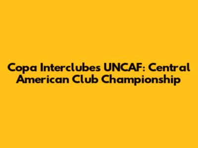 Copa Interclubes UNCAF: Central American Club Championship