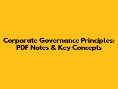 Corporate Governance Principles: PDF Notes & Key Concepts