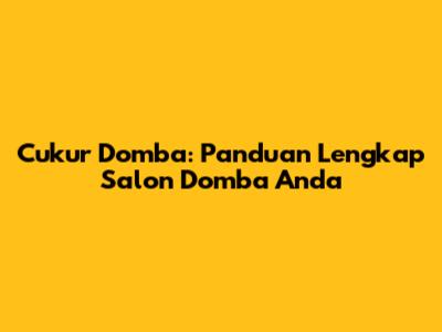 Cukur Domba: Panduan Lengkap Salon Domba Anda