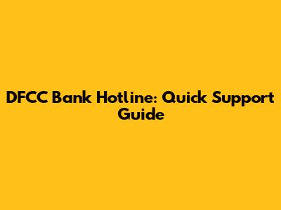 DFCC Bank Hotline: Quick Support Guide