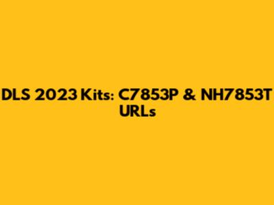 DLS 2023 Kits: C7853P & NH7853T URLs