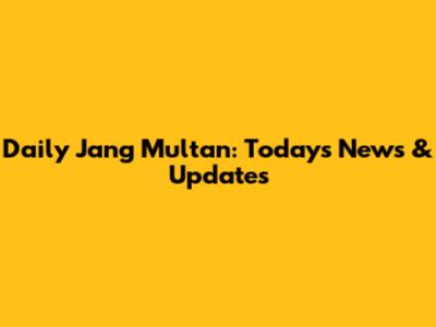 Daily Jang Multan: Today's News & Updates