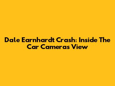 Dale Earnhardt Crash: Inside The Car Camera's View