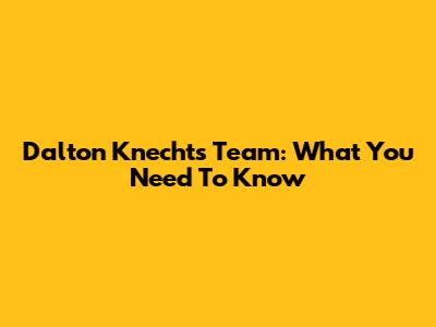 Dalton Knecht's Team: What You Need To Know