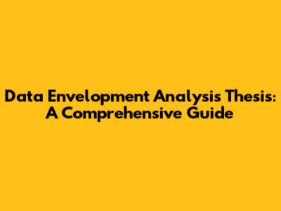 Data Envelopment Analysis Thesis: A Comprehensive Guide