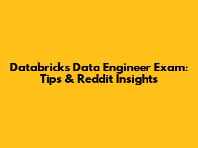 Databricks Data Engineer Exam: Tips & Reddit Insights