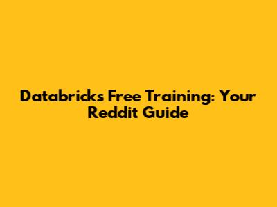 Databricks Free Training: Your Reddit Guide
