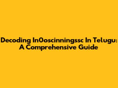 Decoding 'In0oscinningssc' In Telugu: A Comprehensive Guide