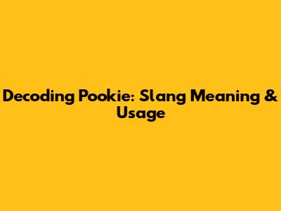 Decoding 'Pookie': Slang Meaning & Usage