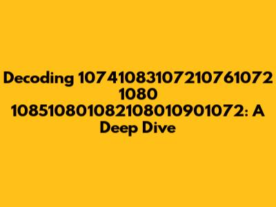 Decoding 10741083107210761072 1080 108510801082108010901072: A Deep Dive