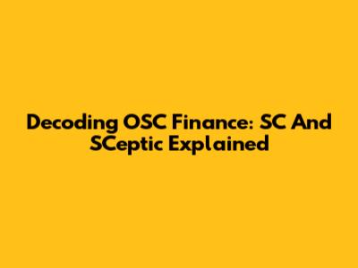 Decoding OSC Finance: SC And SCeptic Explained