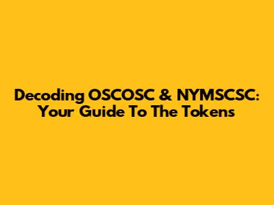 Decoding OSCOSC & NYMSCSC: Your Guide To The Tokens