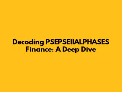 Decoding PSEPSEIIALPHASES Finance: A Deep Dive