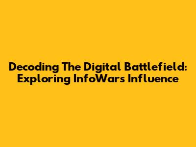 Decoding The Digital Battlefield: Exploring InfoWars' Influence