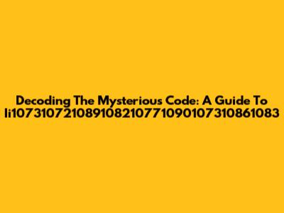 Decoding The Mysterious Code: A Guide To Ii107310721089108210771090107310861083