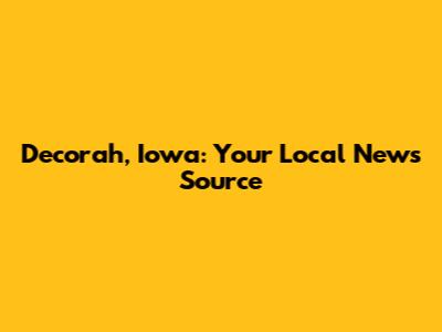 Decorah, Iowa: Your Local News Source