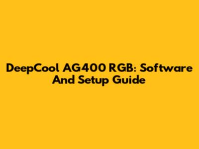 DeepCool AG400 RGB: Software And Setup Guide
