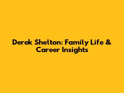 Derek Shelton: Family Life & Career Insights