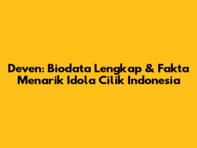 Deven: Biodata Lengkap & Fakta Menarik Idola Cilik Indonesia