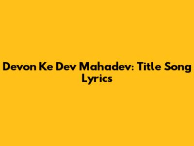 Devon Ke Dev Mahadev: Title Song Lyrics