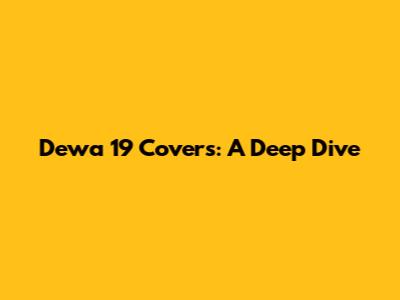Dewa 19 Covers: A Deep Dive