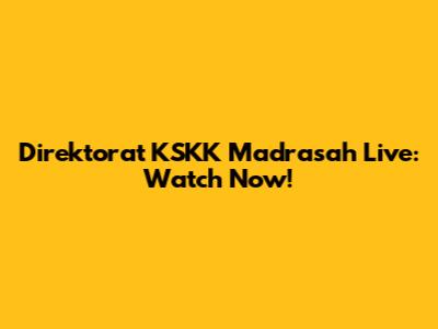 Direktorat KSKK Madrasah Live: Watch Now!