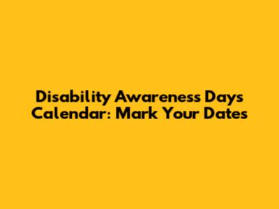 Disability Awareness Days Calendar: Mark Your Dates