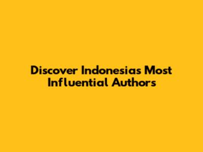 Discover Indonesia's Most Influential Authors