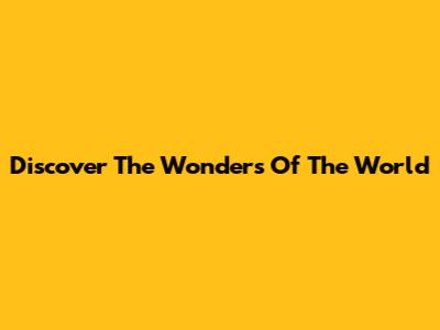 Discover The Wonders Of The World