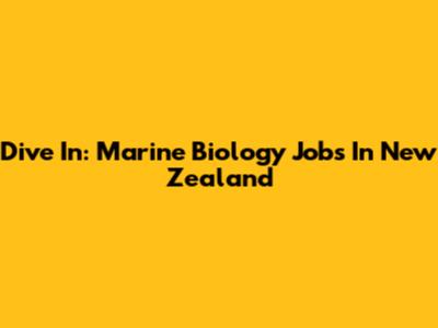 Dive In: Marine Biology Jobs In New Zealand