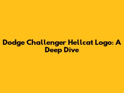 Dodge Challenger Hellcat Logo: A Deep Dive