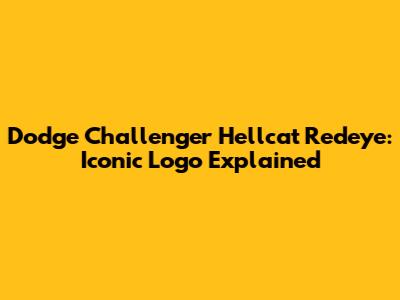 Dodge Challenger Hellcat Redeye: Iconic Logo Explained
