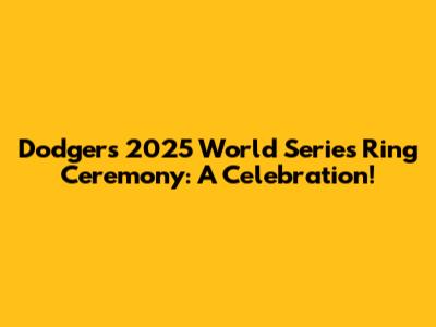 Dodgers' 2025 World Series Ring Ceremony: A Celebration!