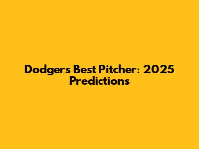 Dodgers' Best Pitcher: 2025 Predictions