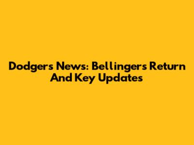 Dodgers News: Bellinger's Return And Key Updates