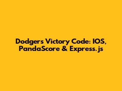 Dodgers Victory Code: IOS, PandaScore & Express.js