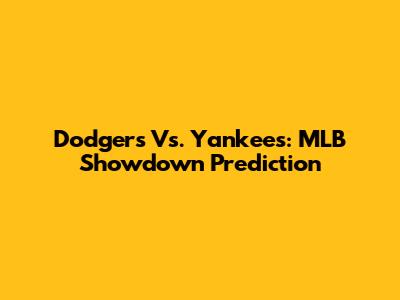 Dodgers Vs. Yankees: MLB Showdown Prediction