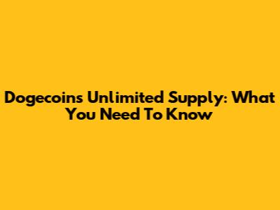 Dogecoin's Unlimited Supply: What You Need To Know