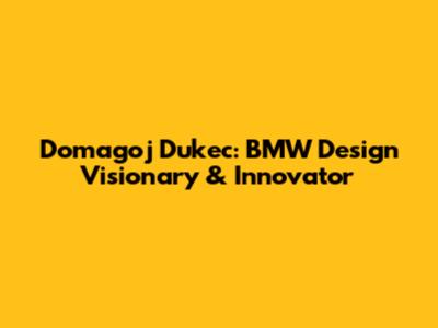 Domagoj Dukec: BMW Design Visionary & Innovator