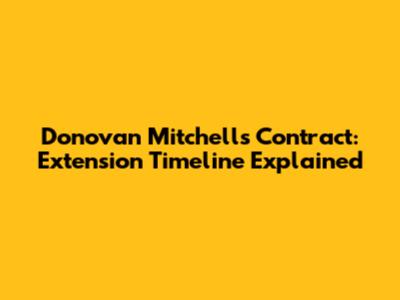 Donovan Mitchell's Contract: Extension Timeline Explained