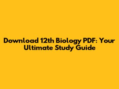 Download 12th Biology PDF: Your Ultimate Study Guide